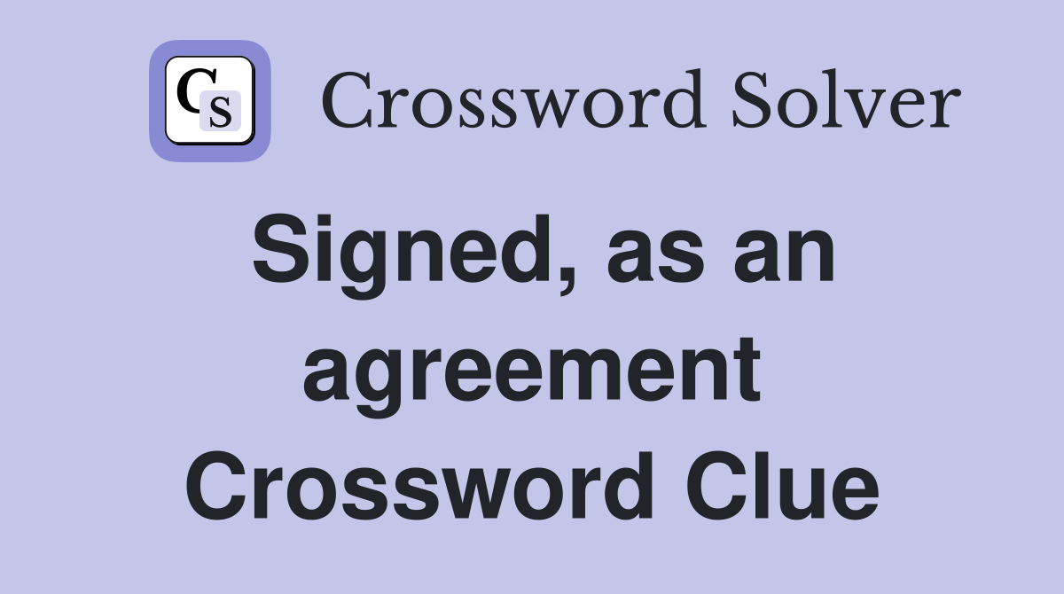 Signed, as an agreement Crossword Clue