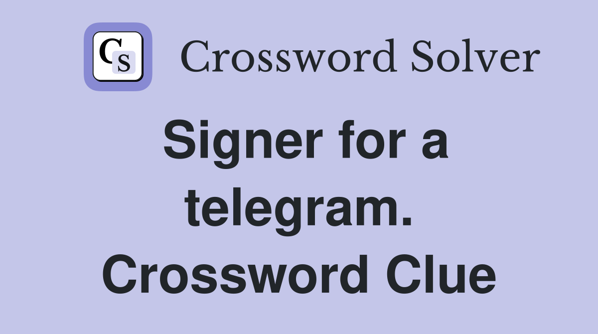 Signer for a telegram. Crossword Clue