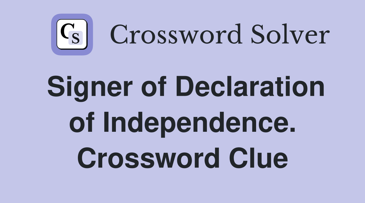 Signer of Declaration of Independence. Crossword Clue