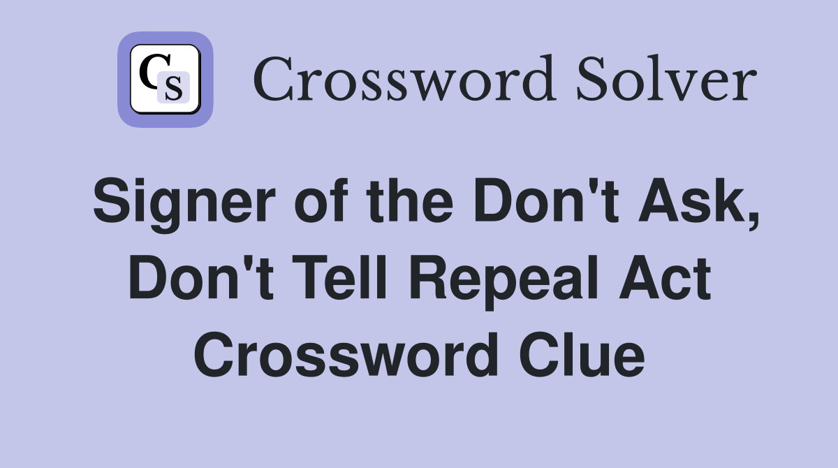 Signer of the Don't Ask, Don't Tell Repeal Act Crossword Clue