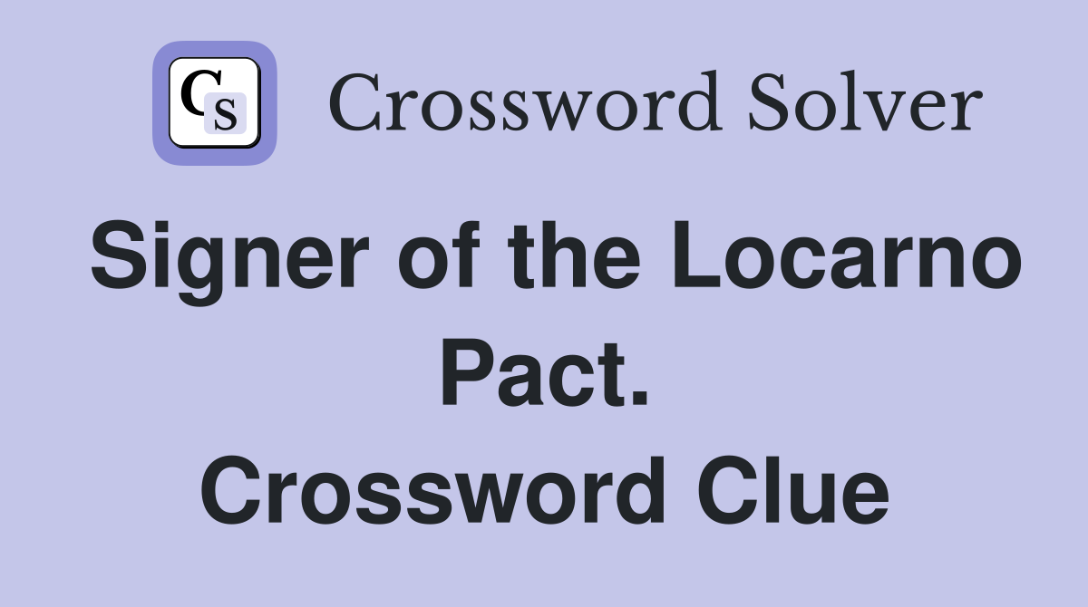 Signer of the Locarno Pact. Crossword Clue