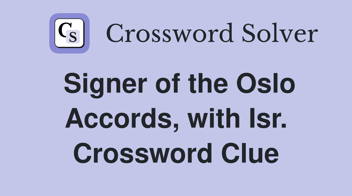Signer of the Oslo Accords, with Isr. Crossword Clue