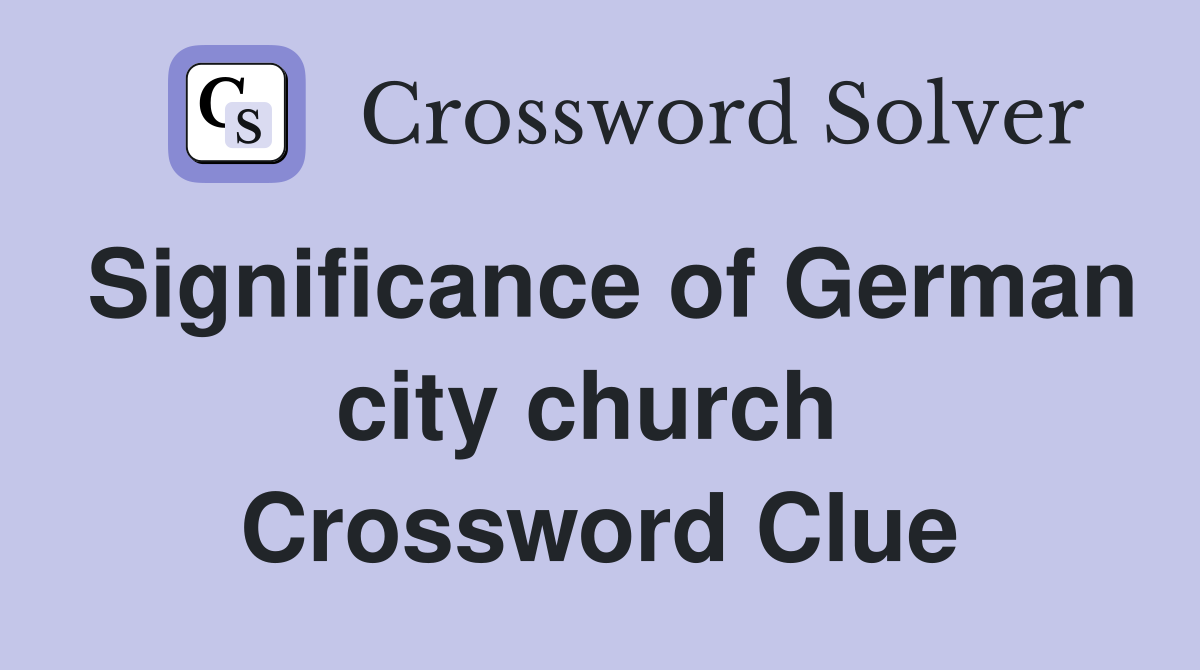 Significance of German city church  Crossword Clue