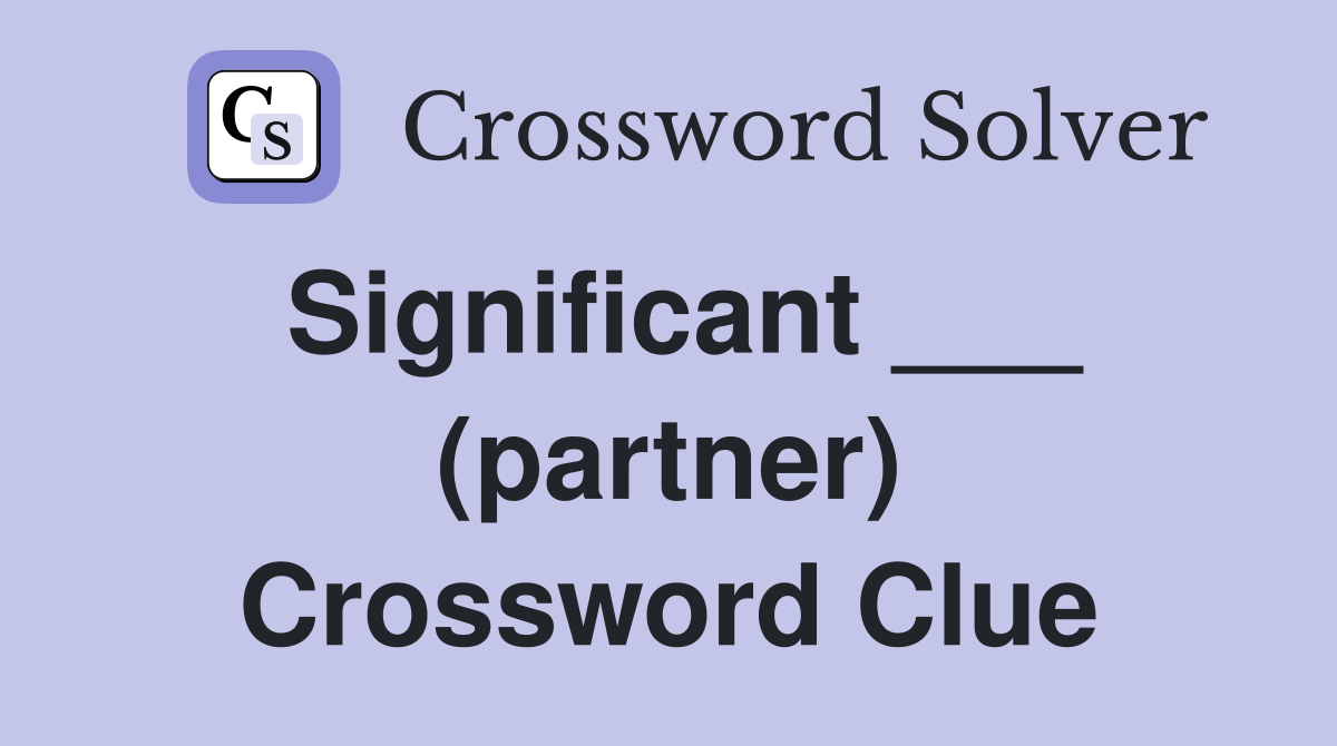 Significant ___ (partner) Crossword Clue