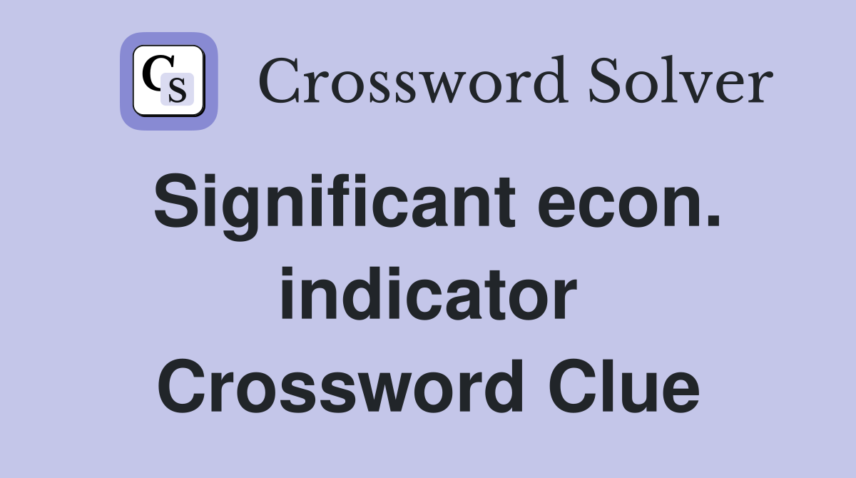 Significant econ. indicator Crossword Clue