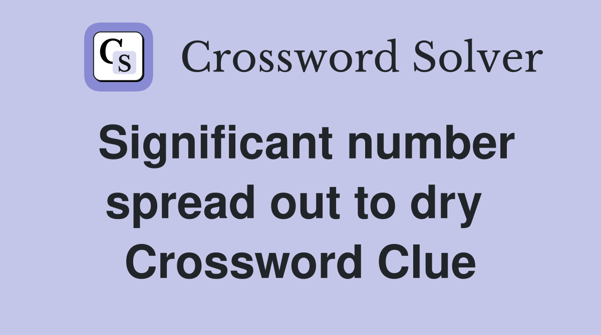 Significant number spread out to dry  Crossword Clue