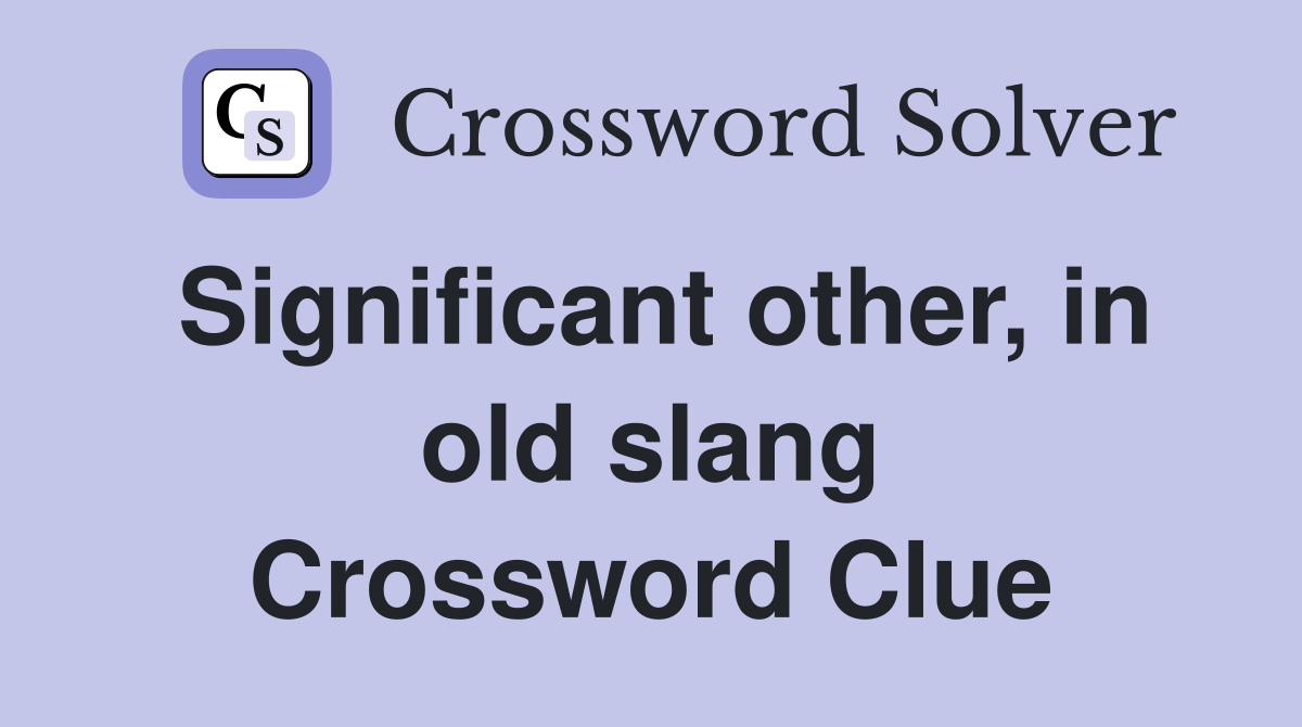 Significant other, in old slang Crossword Clue