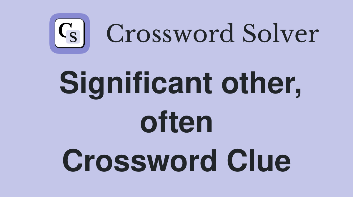 Significant other, often Crossword Clue