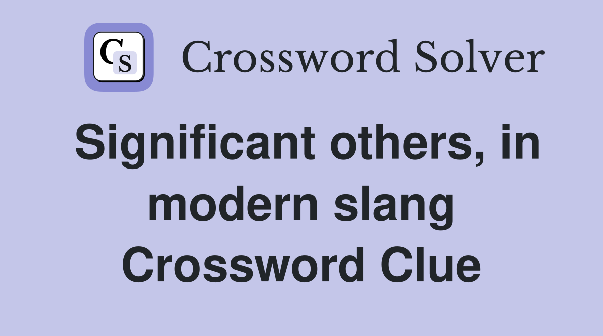 Significant others, in modern slang Crossword Clue