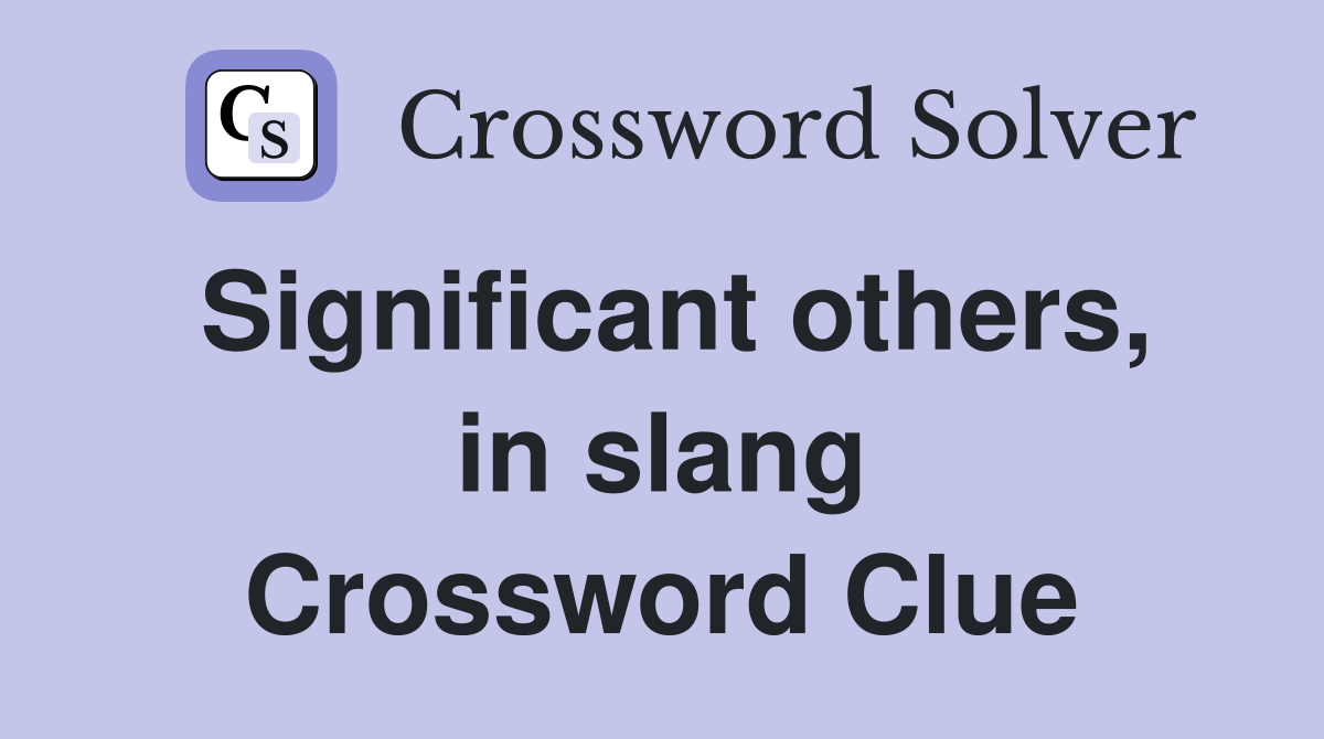 Significant others, in slang Crossword Clue