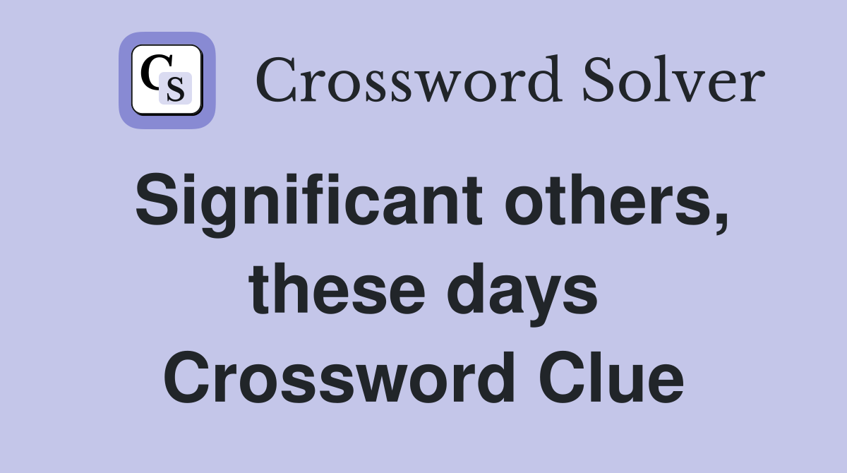 Significant others, these days Crossword Clue