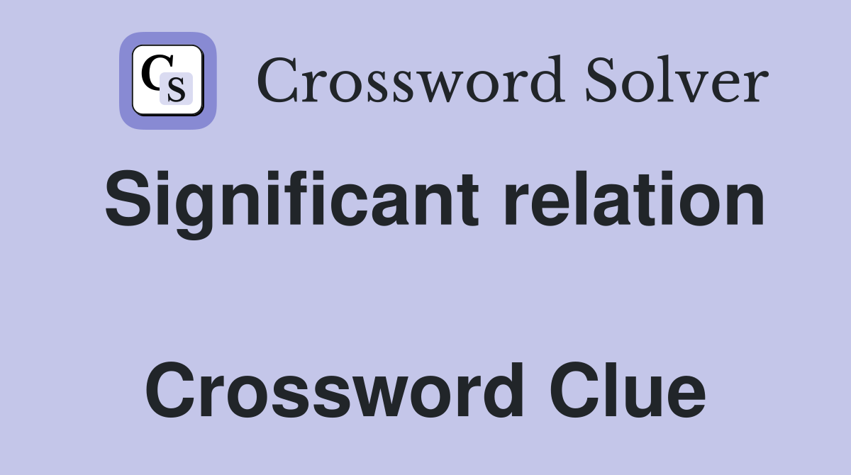 Significant relation  Crossword Clue