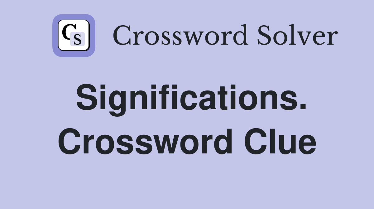 Significations. Crossword Clue