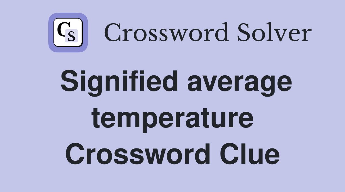 Signified average temperature Crossword Clue