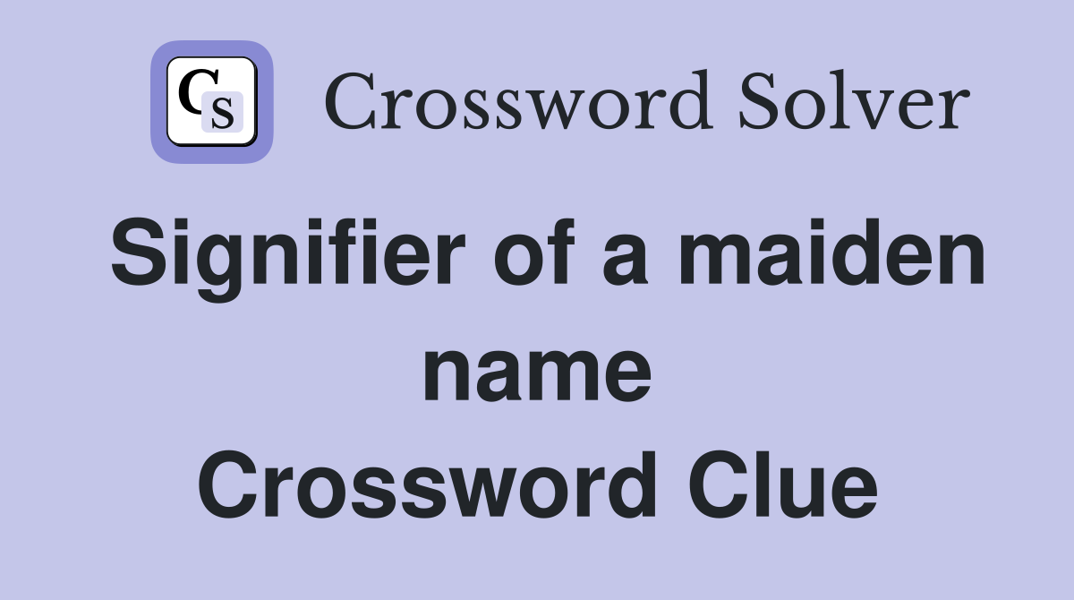 Signifier of a maiden name Crossword Clue