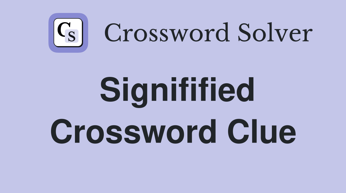 Signifified Crossword Clue