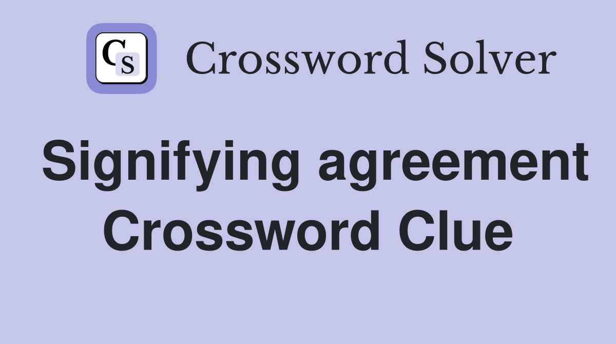 Signifying agreement Crossword Clue