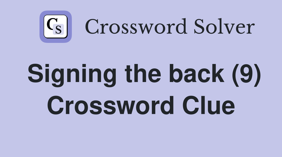 Signing the back (9) Crossword Clue