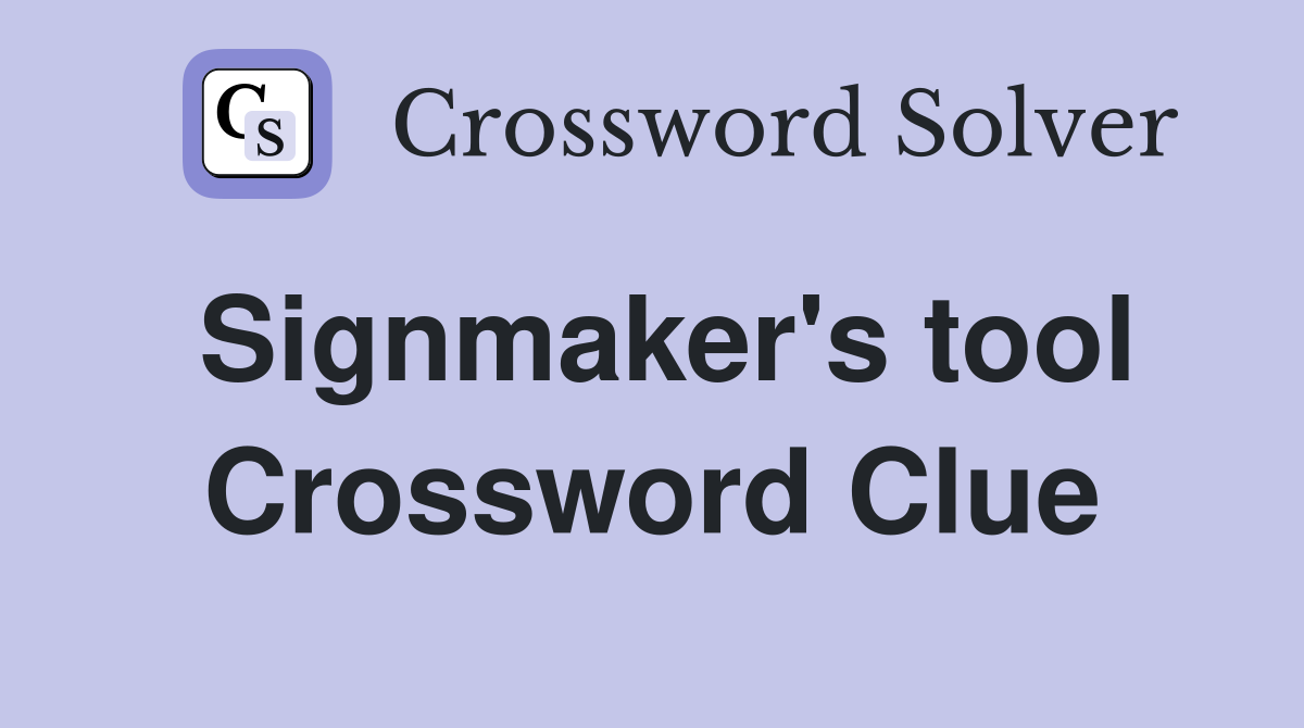 Signmaker's tool Crossword Clue