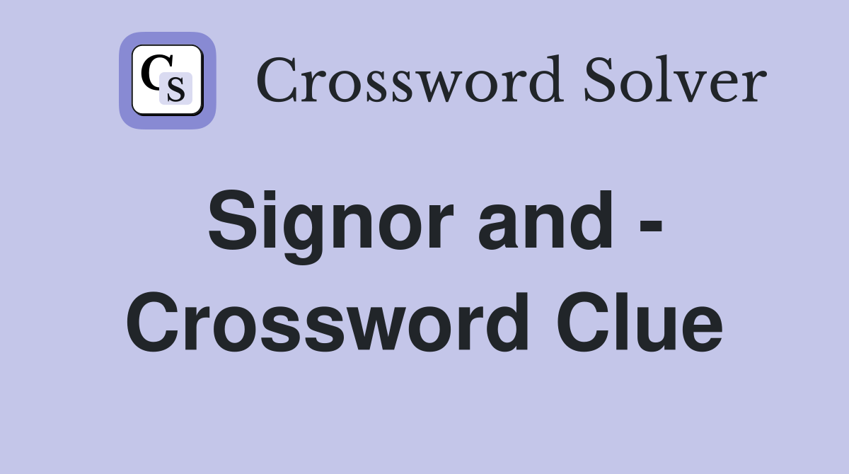 Signor and - Crossword Clue