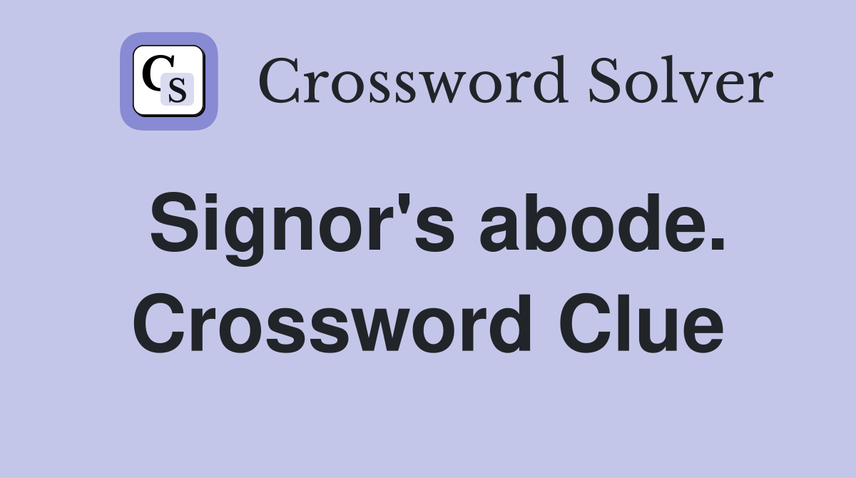 Signor's abode. Crossword Clue