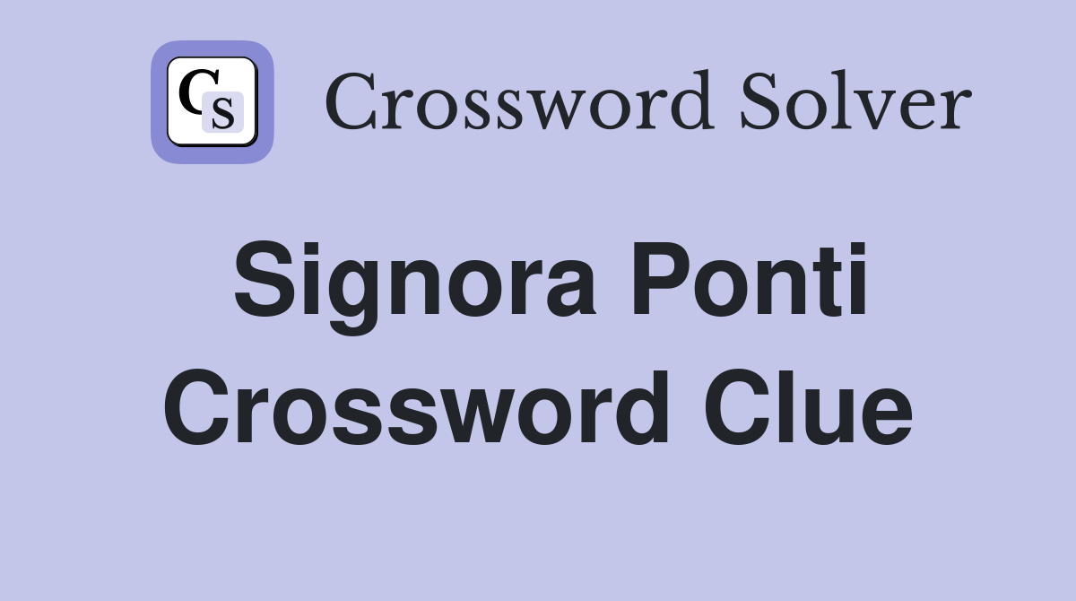 Signora Ponti Crossword Clue