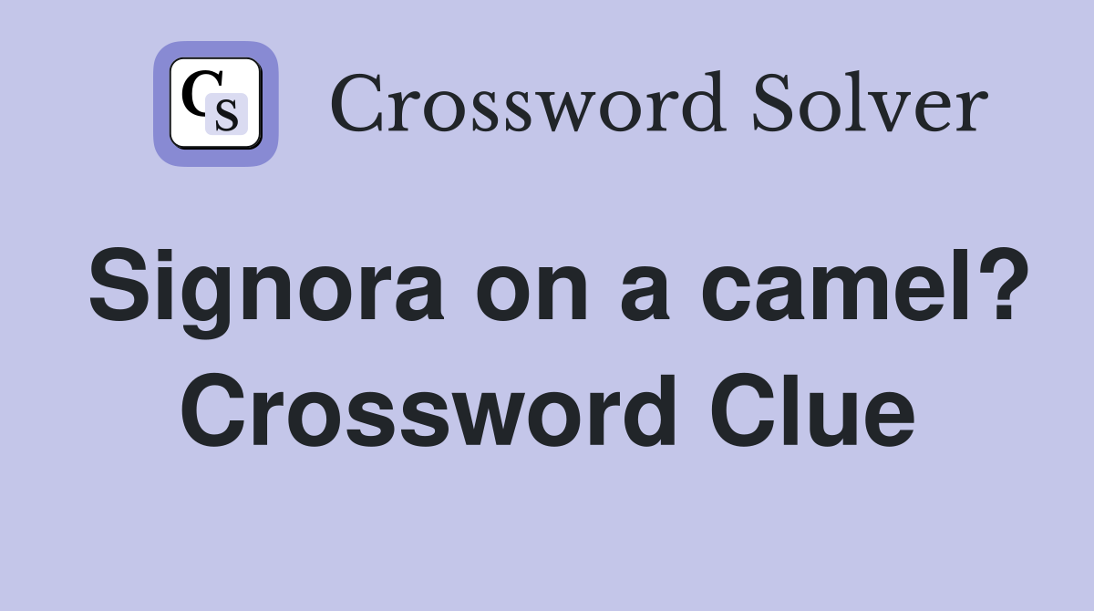Signora on a camel? Crossword Clue