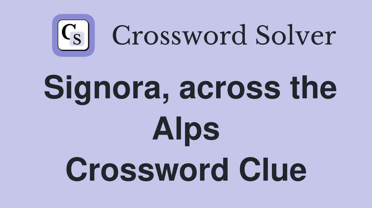 Signora, across the Alps Crossword Clue
