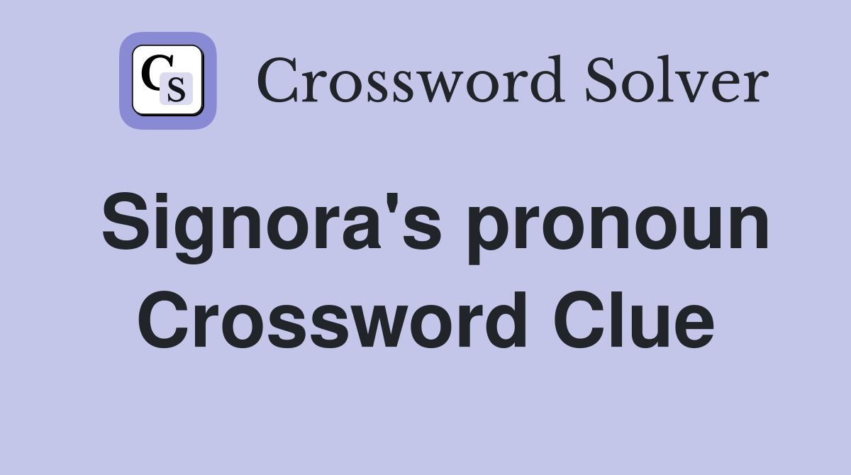 Signora's pronoun Crossword Clue
