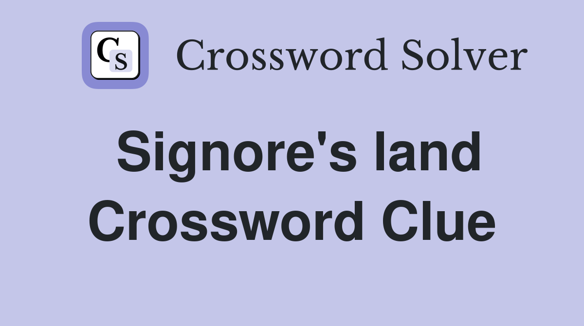 Signore's land Crossword Clue