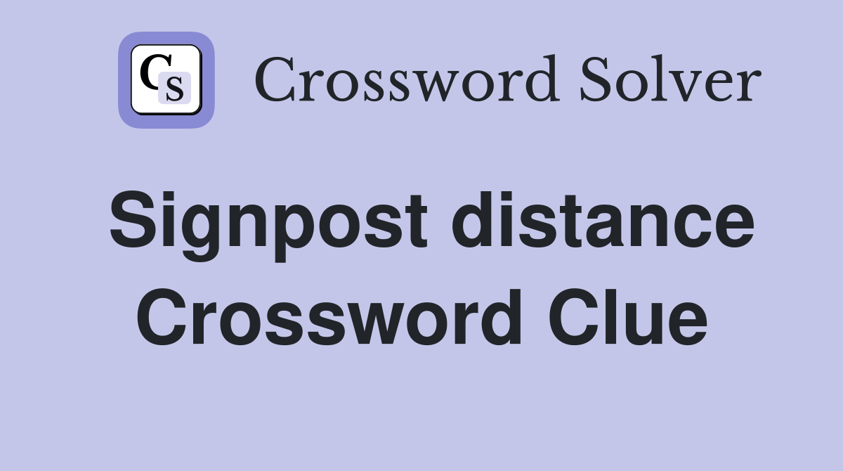 Signpost distance Crossword Clue