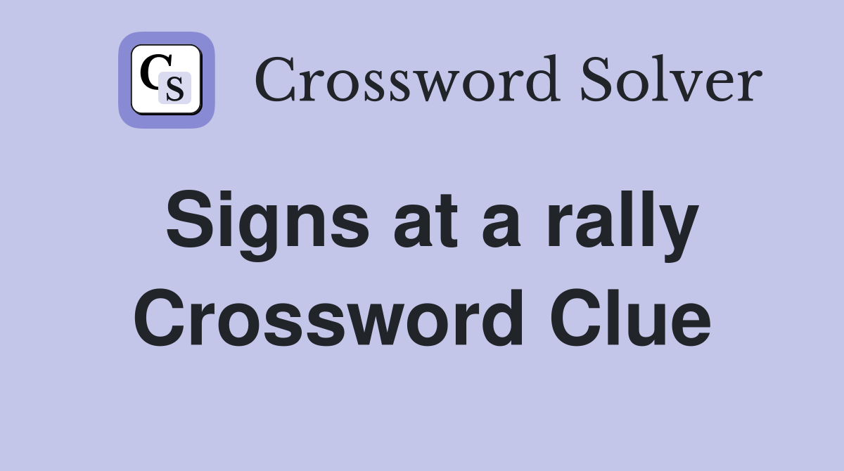 Signs at a rally Crossword Clue