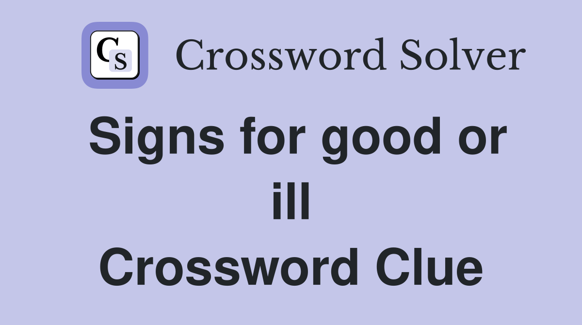 Signs for good or ill Crossword Clue