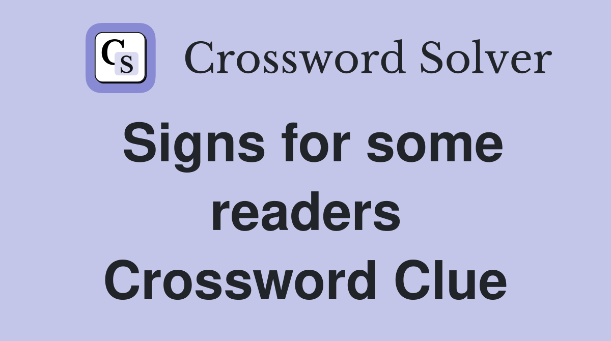 Signs for some readers Crossword Clue