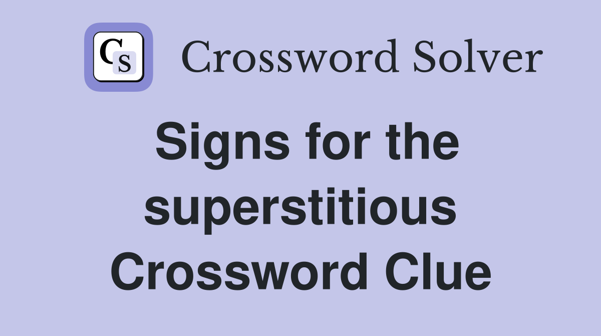 Signs for the superstitious Crossword Clue