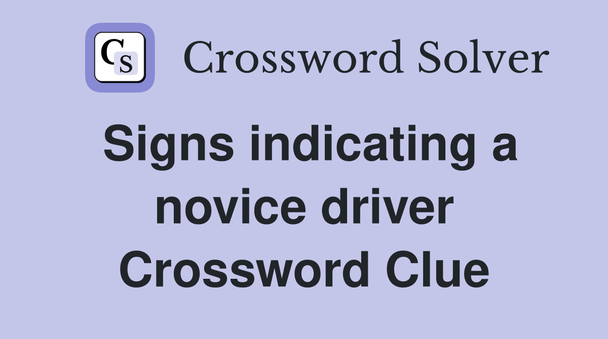 Signs indicating a novice driver Crossword Clue