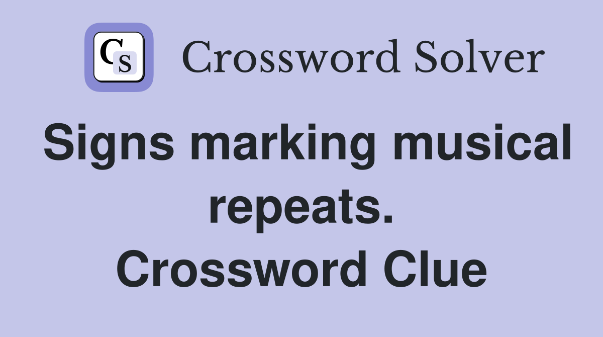 Signs marking musical repeats. Crossword Clue