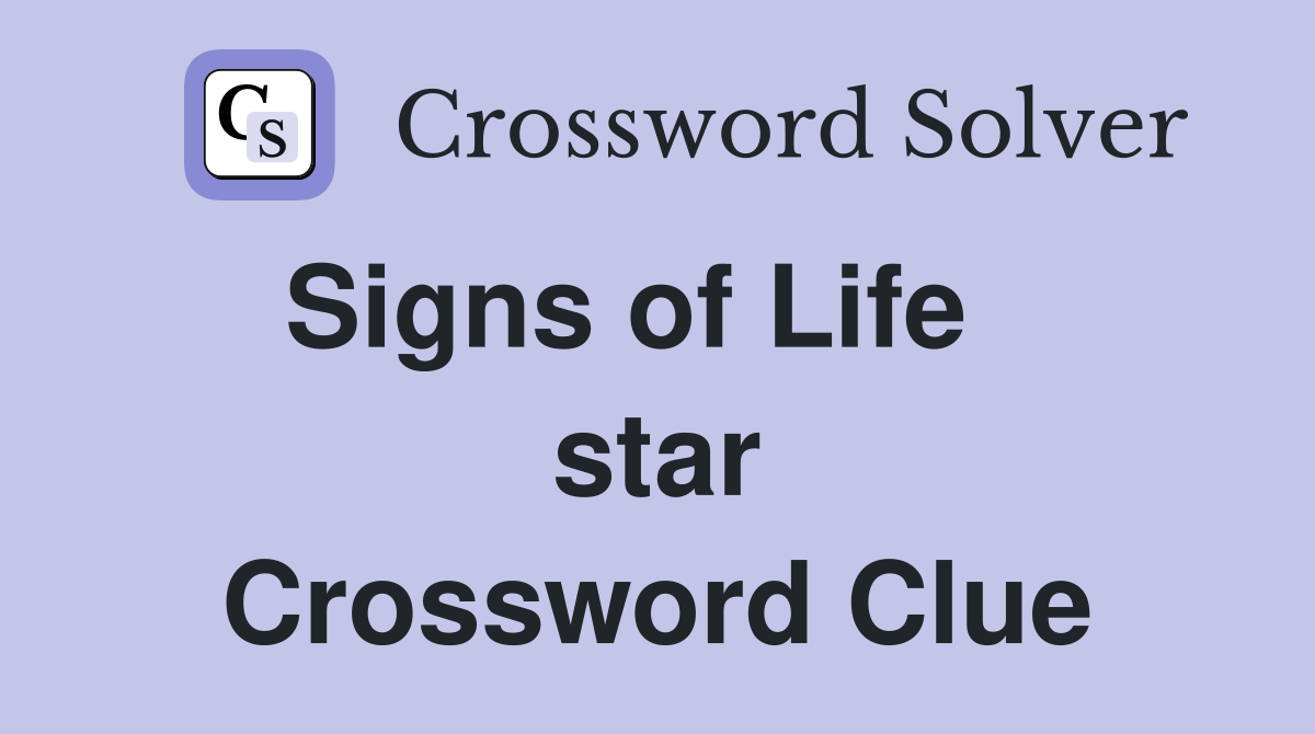 Signs of Life    star Crossword Clue