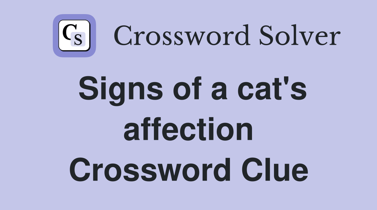 Signs of a cat's affection Crossword Clue