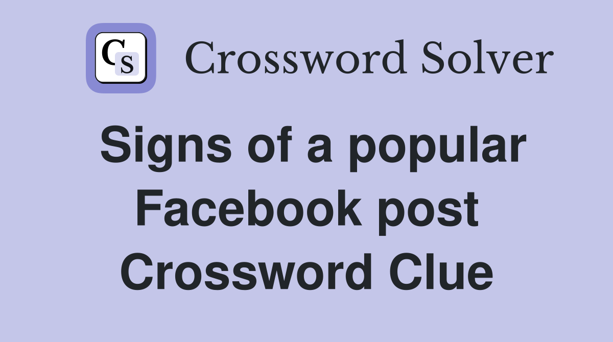 Signs of a popular Facebook post Crossword Clue