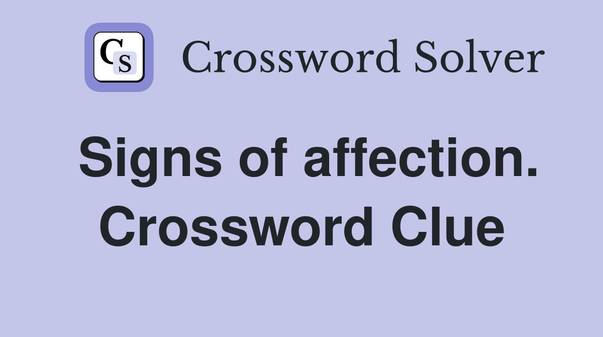 Signs of affection. Crossword Clue