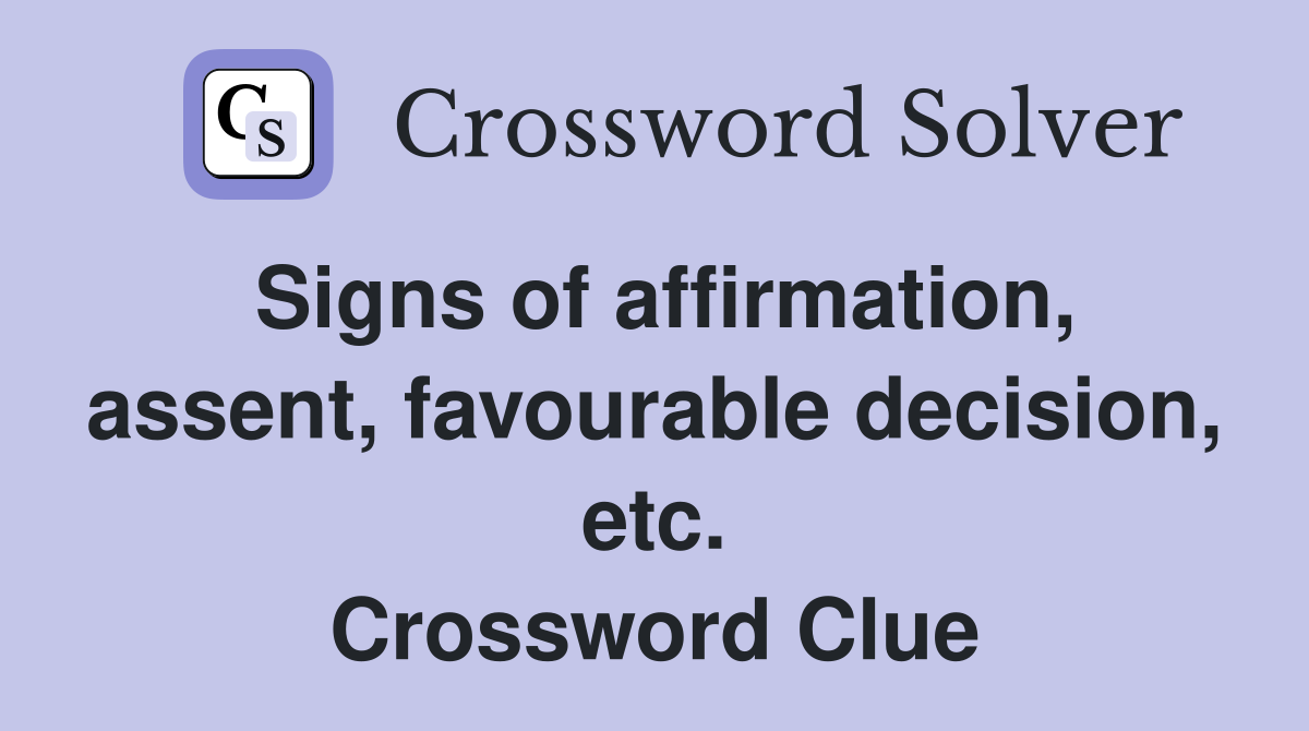 Signs of affirmation, assent, favourable decision, etc. Crossword Clue