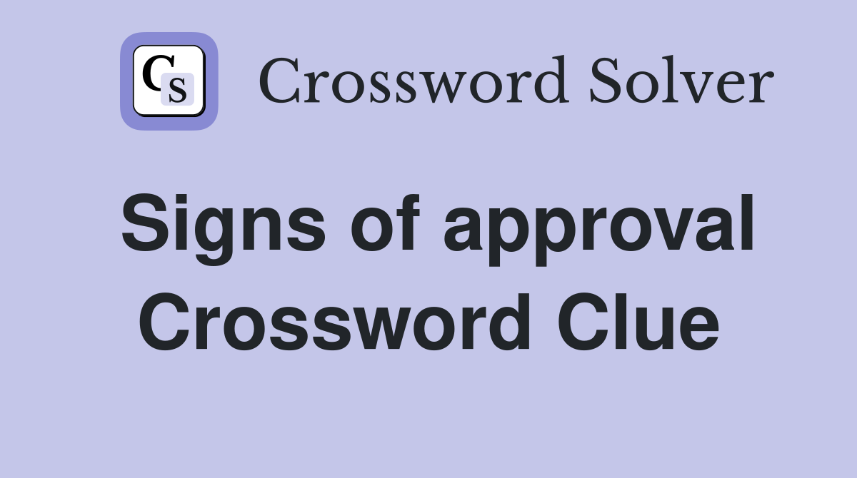 Signs of approval Crossword Clue