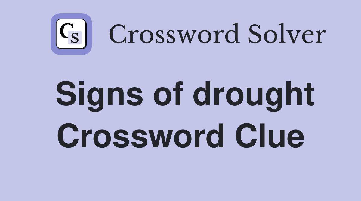 Signs of drought Crossword Clue