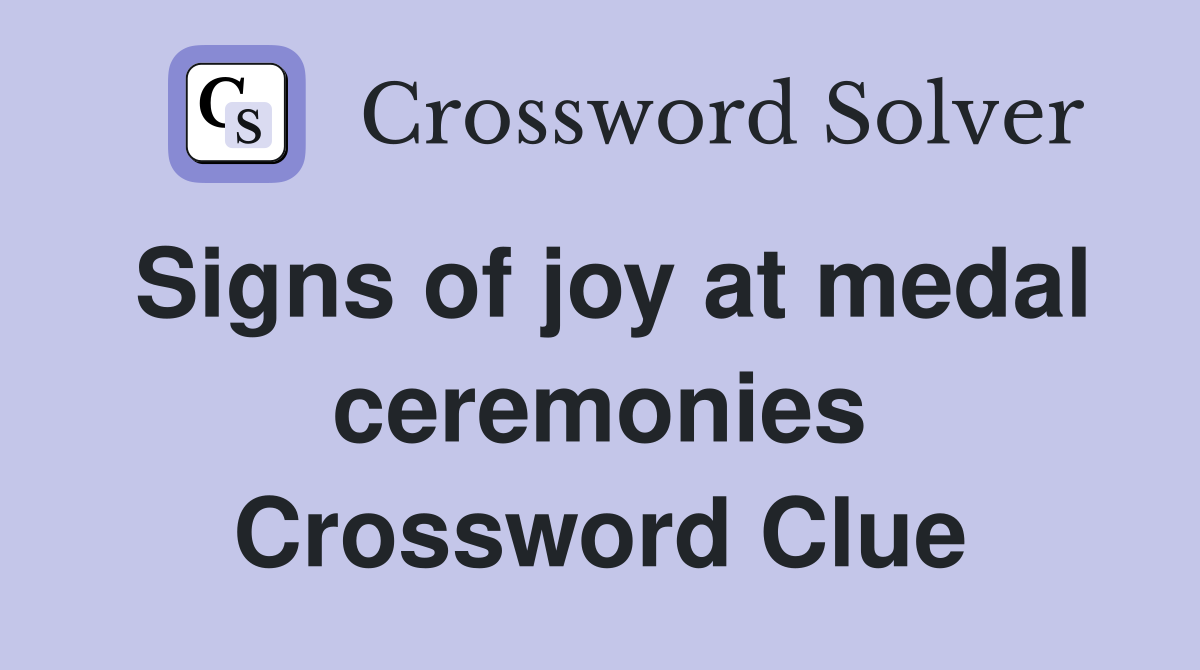 Signs of joy at medal ceremonies Crossword Clue