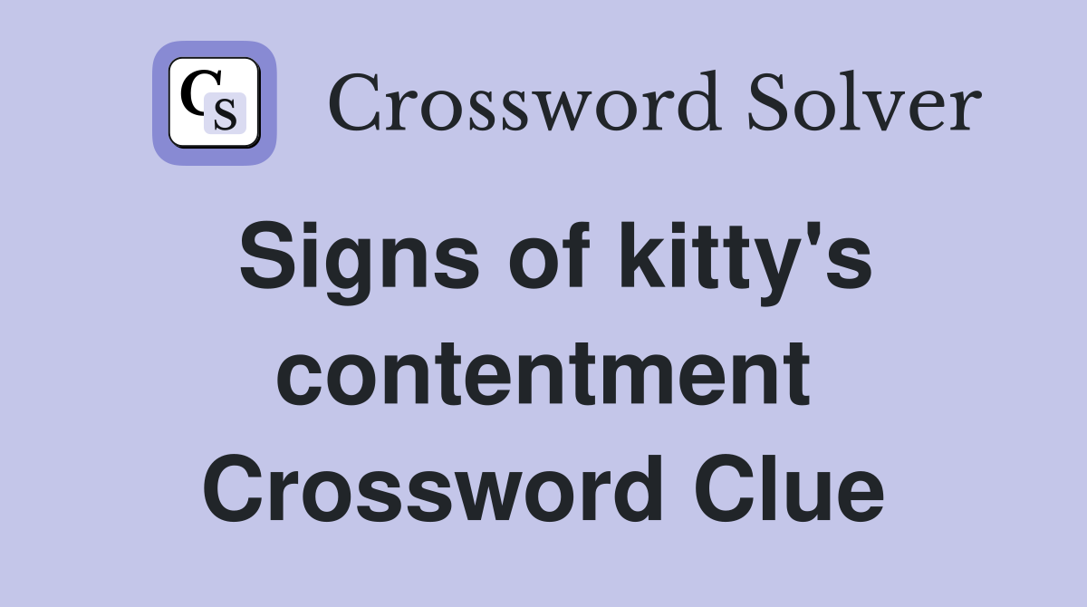 Signs of kitty's contentment Crossword Clue