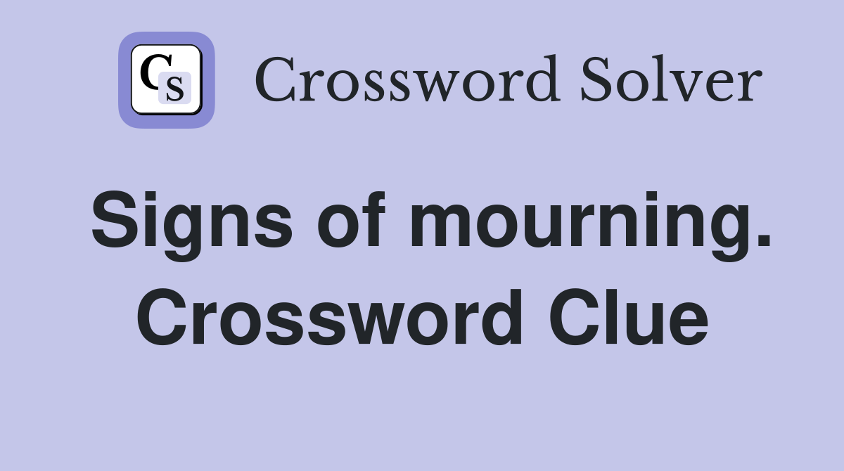 Signs of mourning. Crossword Clue
