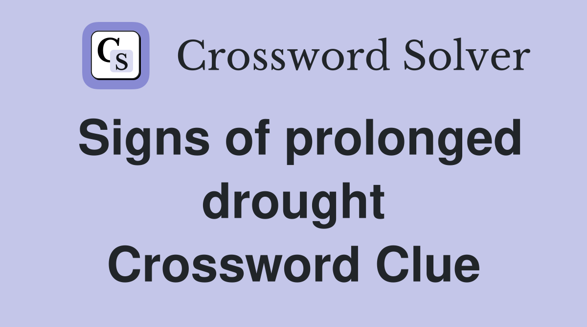 Signs of prolonged drought Crossword Clue