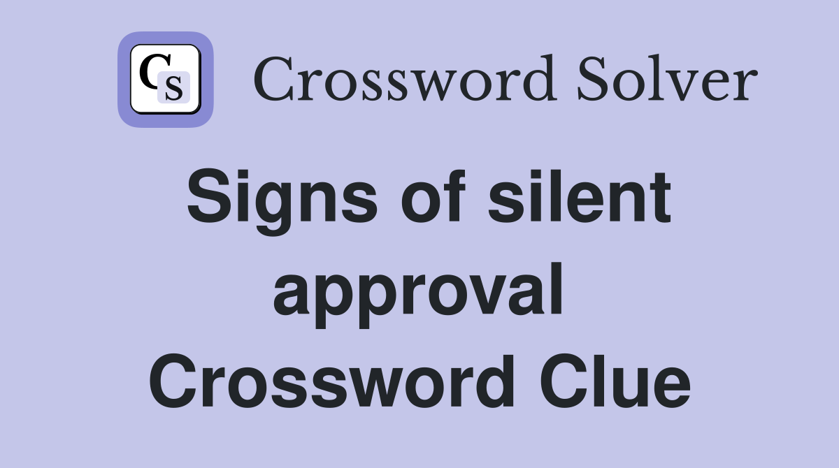 Signs of silent approval Crossword Clue