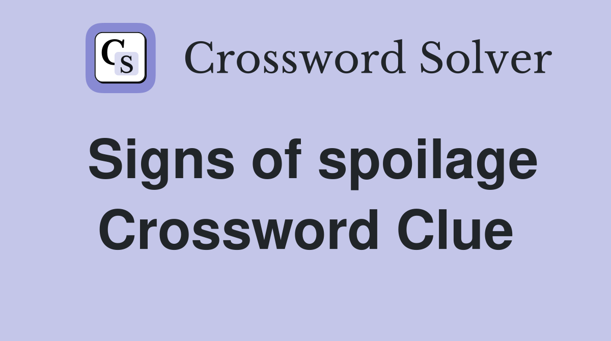 Signs of spoilage Crossword Clue